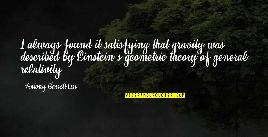 Satisfying Quotes By Antony Garrett Lisi: I always found it satisfying that gravity was