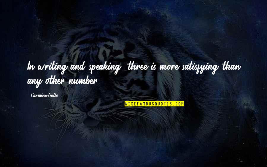 Satisfying Quotes By Carmine Gallo: In writing and speaking, three is more satisfying