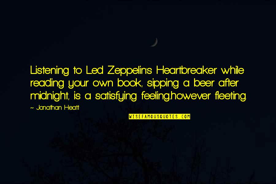 Satisfying Quotes By Jonathan Heatt: Listening to Led Zeppelin's Heartbreaker while reading your