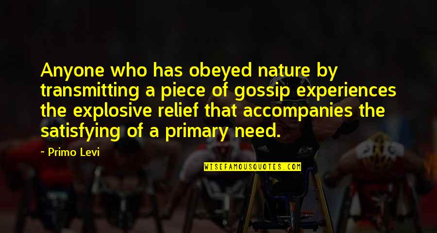 Satisfying Quotes By Primo Levi: Anyone who has obeyed nature by transmitting a Satisfying Quotes By Primo Levi: Anyone who has obeyed nature by transmitting a