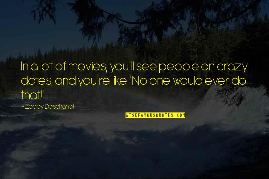 Satisfyingly Aesthetic Quotes By Zooey Deschanel: In a lot of movies, you'll see people Satisfyingly Aesthetic Quotes By Zooey Deschanel: In a lot of movies, you'll see people