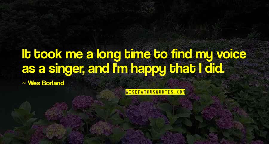 Satlan Bk Quotes By Wes Borland: It took me a long time to find