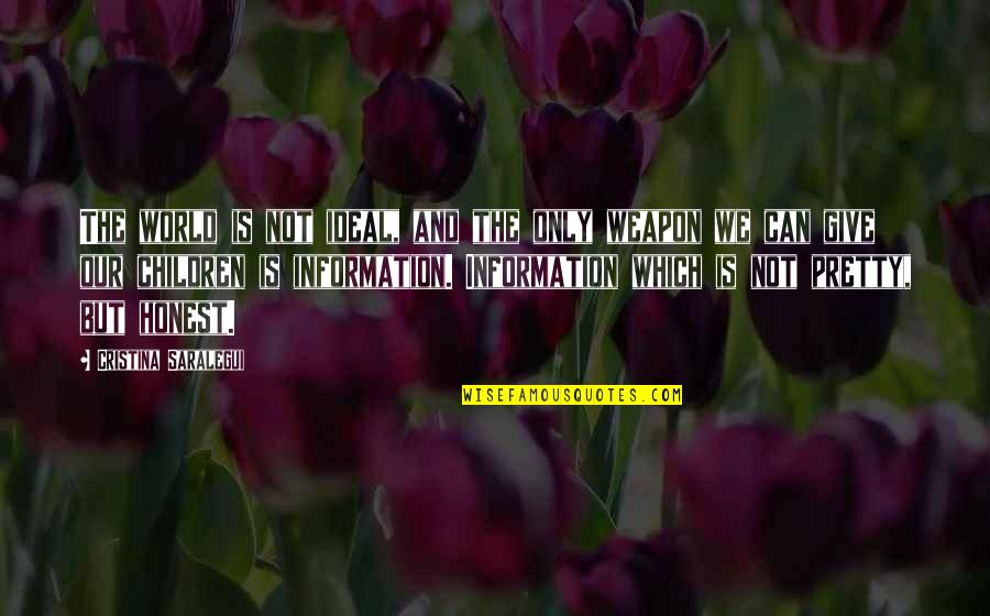 Satnam Shri Waheguru Ji Quotes By Cristina Saralegui: The world is not ideal, and the only Satnam Shri Waheguru Ji Quotes By Cristina Saralegui: The world is not ideal, and the only