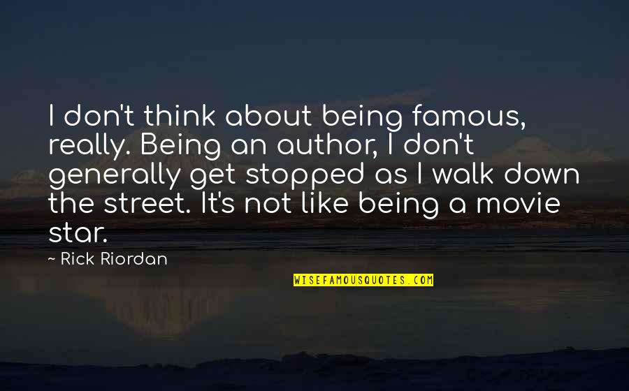 Satnam Waheguru Ji Quotes By Rick Riordan: I don't think about being famous, really. Being Satnam Waheguru Ji Quotes By Rick Riordan: I don't think about being famous, really. Being