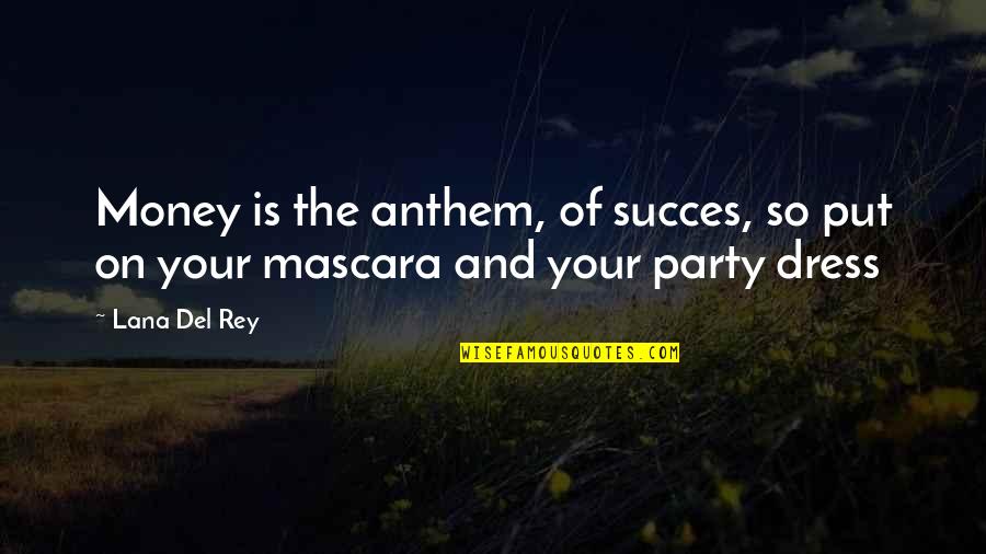 Satni Quotes By Lana Del Rey: Money is the anthem, of succes, so put