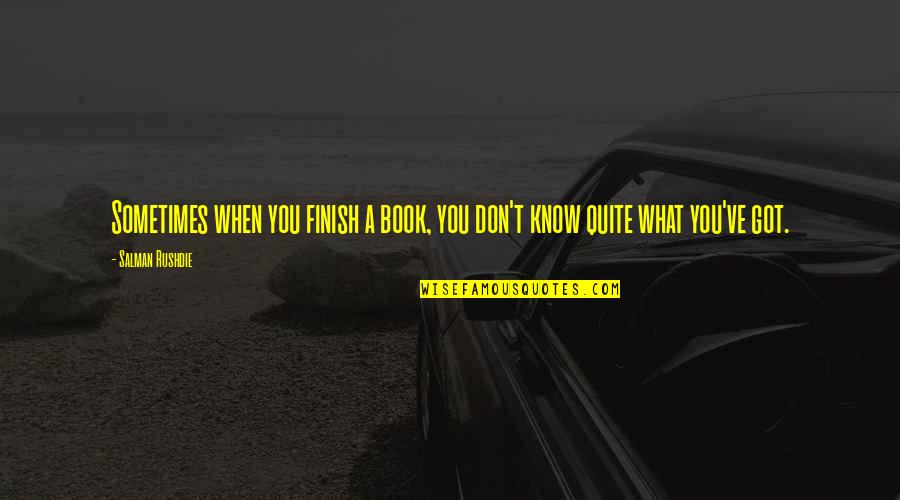 Satoh Tractor Quotes By Salman Rushdie: Sometimes when you finish a book, you don't