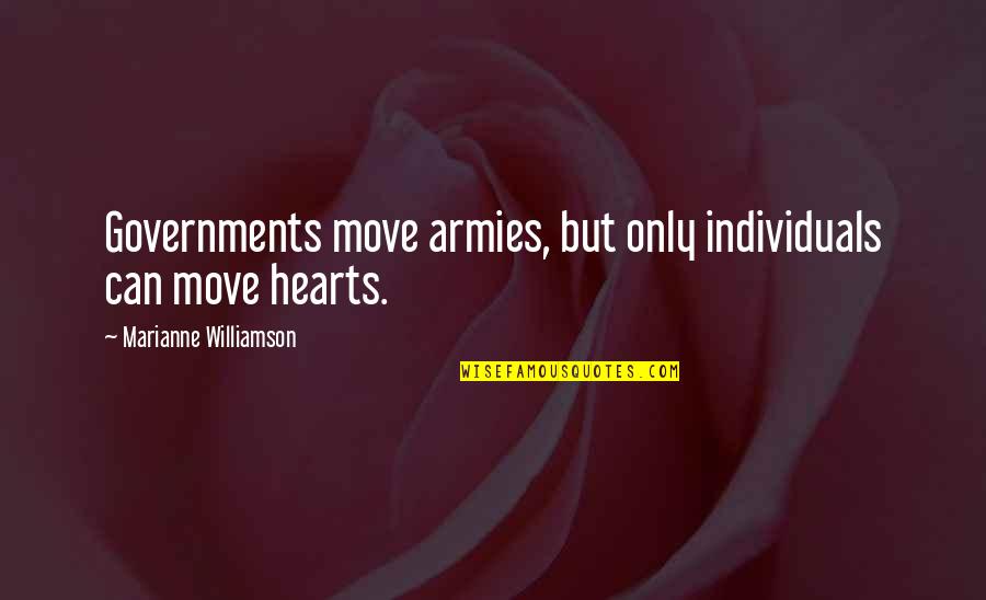 Satpal Ram Quotes By Marianne Williamson: Governments move armies, but only individuals can move