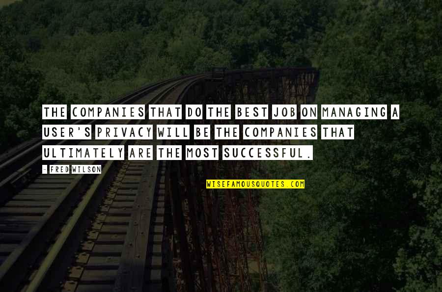 Satsangs Quotes By Fred Wilson: The companies that do the best job on Satsangs Quotes By Fred Wilson: The companies that do the best job on