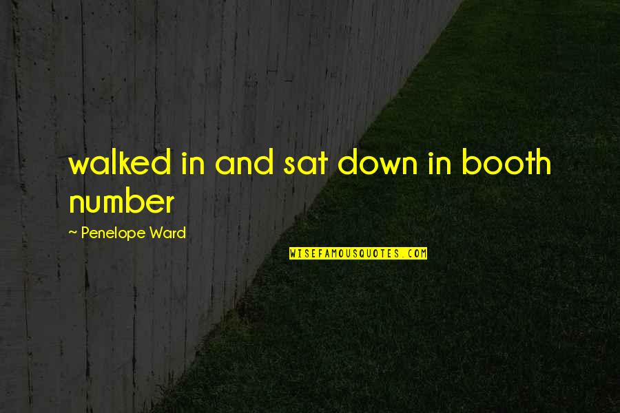 Sat'st Quotes By Penelope Ward: walked in and sat down in booth number