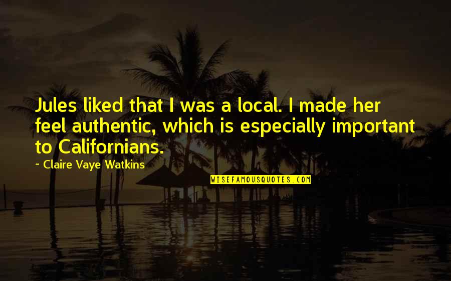 Satstestonline Quotes By Claire Vaye Watkins: Jules liked that I was a local. I Satstestonline Quotes By Claire Vaye Watkins: Jules liked that I was a local. I