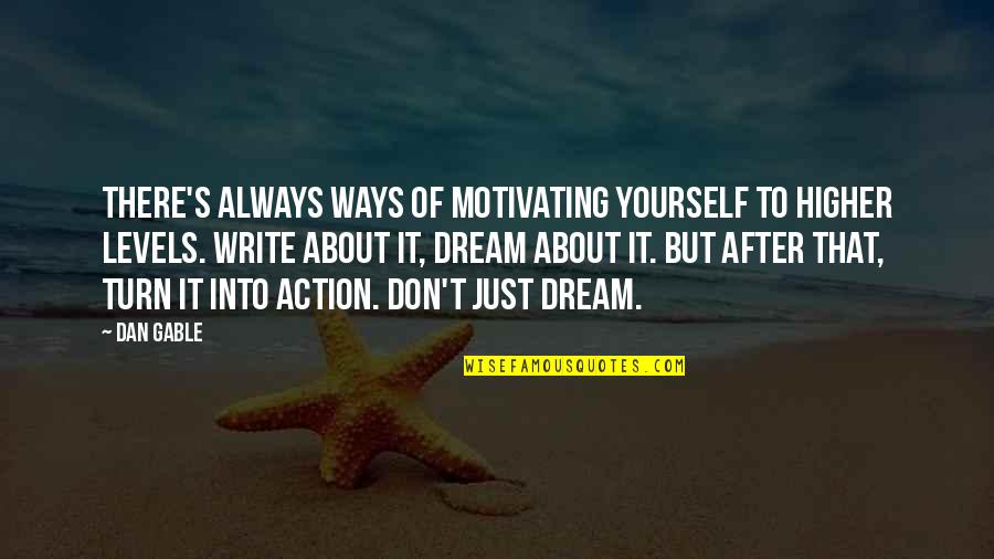 Satsuma Rebellion Quotes By Dan Gable: There's always ways of motivating yourself to higher Satsuma Rebellion Quotes By Dan Gable: There's always ways of motivating yourself to higher