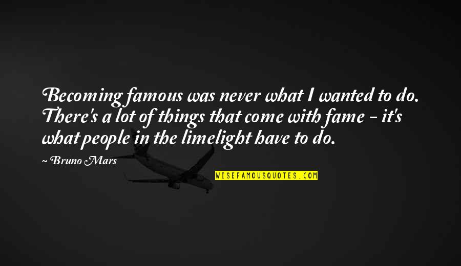 Satsvarupa Das Quotes By Bruno Mars: Becoming famous was never what I wanted to Satsvarupa Das Quotes By Bruno Mars: Becoming famous was never what I wanted to