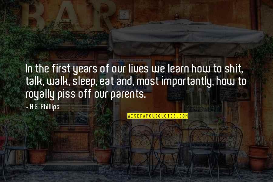 Sattar Iranian Quotes By A.G. Phillips: In the first years of our lives we Sattar Iranian Quotes By A.G. Phillips: In the first years of our lives we