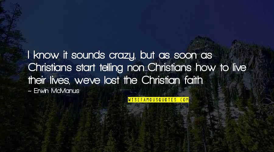 Sattar Iranian Quotes By Erwin McManus: I know it sounds crazy, but as soon Sattar Iranian Quotes By Erwin McManus: I know it sounds crazy, but as soon