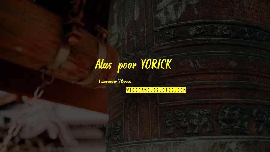 Sattar Iranian Quotes By Laurence Sterne: Alas, poor YORICK! Sattar Iranian Quotes By Laurence Sterne: Alas, poor YORICK!