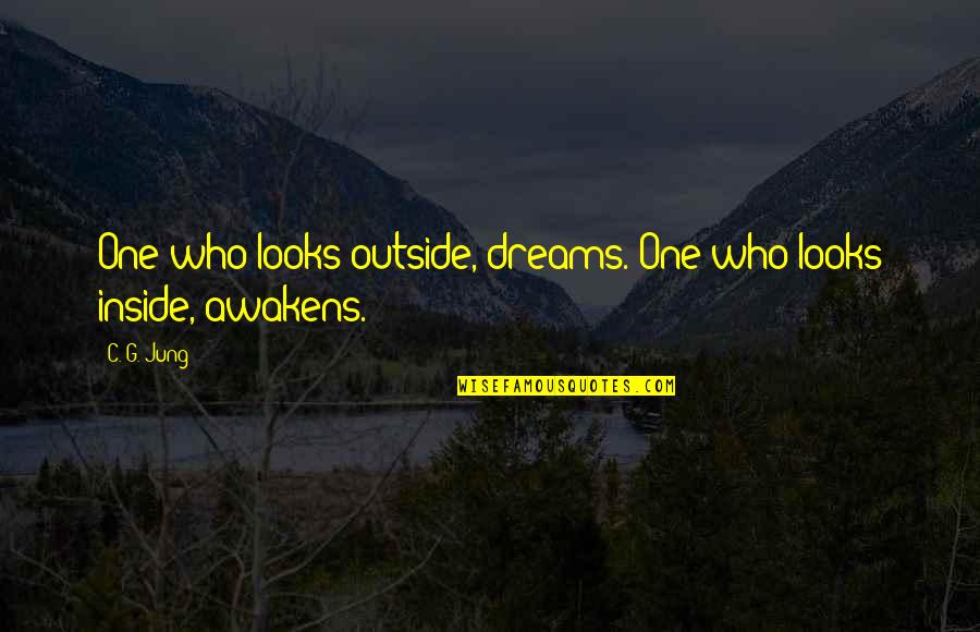 Sattendre A Ce Quotes By C. G. Jung: One who looks outside, dreams. One who looks