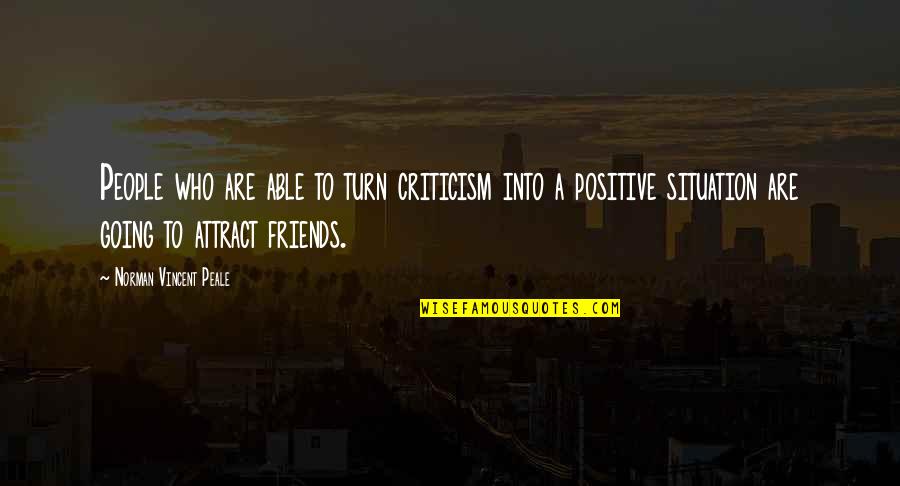 Satterthwaite Quotes By Norman Vincent Peale: People who are able to turn criticism into