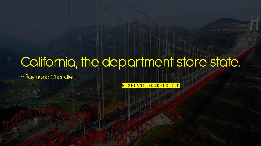 Satul Banului Quotes By Raymond Chandler: California, the department store state. Satul Banului Quotes By Raymond Chandler: California, the department store state.