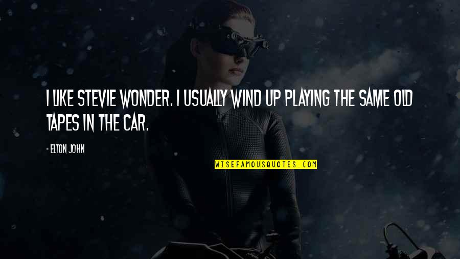Satumets Quotes By Elton John: I like Stevie Wonder. I usually wind up