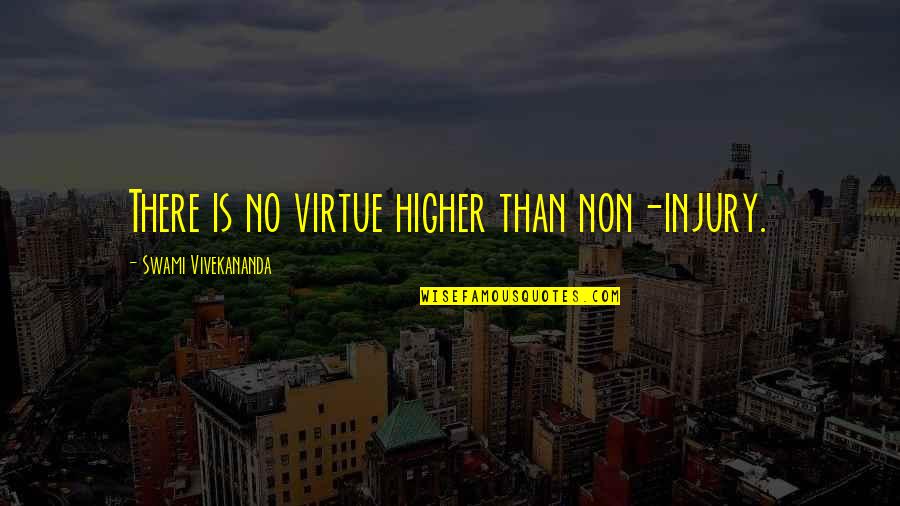 Saturated Mind Quotes By Swami Vivekananda: There is no virtue higher than non-injury. Saturated Mind Quotes By Swami Vivekananda: There is no virtue higher than non-injury.