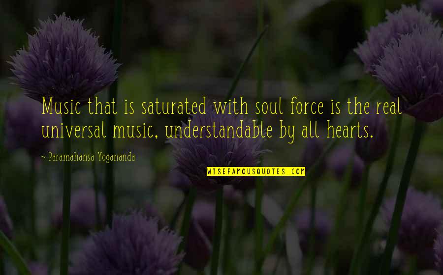 Saturated Quotes By Paramahansa Yogananda: Music that is saturated with soul force is