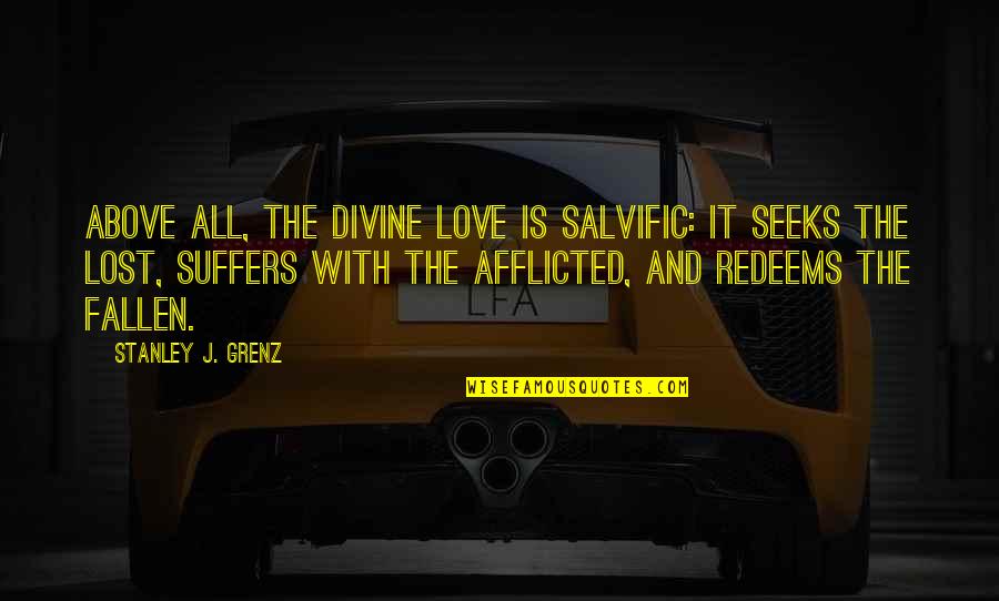 Saturations Of Red Quotes By Stanley J. Grenz: Above all, the divine love is salvific: It