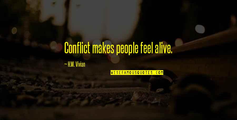 Saturday Affirmation Quotes By H.W. Vivian: Conflict makes people feel alive.