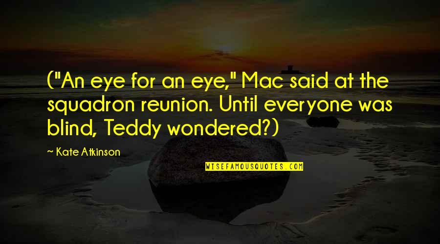 Saturday Bar Quotes By Kate Atkinson: ("An eye for an eye," Mac said at