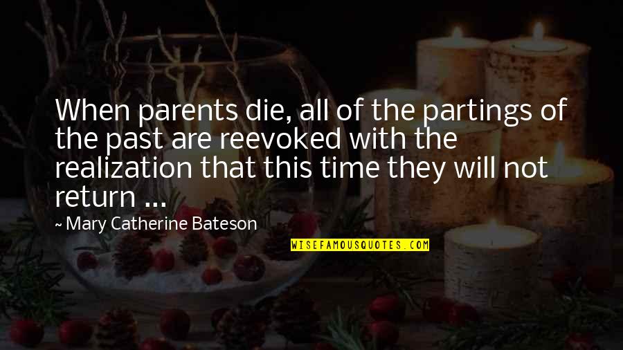 Saturday Climbing Important Quotes By Mary Catherine Bateson: When parents die, all of the partings of