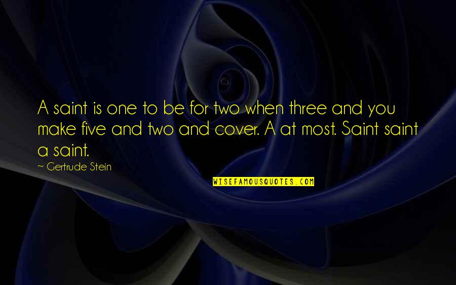 Saturday Good Morning Quotes By Gertrude Stein: A saint is one to be for two