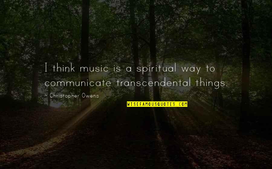Saturday Humour Quotes By Christopher Owens: I think music is a spiritual way to