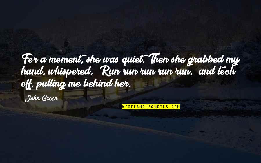 Saturday Joy Quotes By John Green: For a moment, she was quiet. Then she Saturday Joy Quotes By John Green: For a moment, she was quiet. Then she