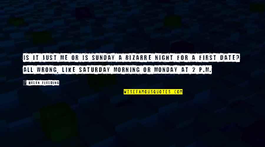 Saturday Night And Sunday Morning Quotes By Helen Fielding: Is it just me or is Sunday a Saturday Night And Sunday Morning Quotes By Helen Fielding: Is it just me or is Sunday a