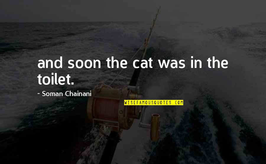 Saturday Night At Home Quotes By Soman Chainani: and soon the cat was in the toilet.