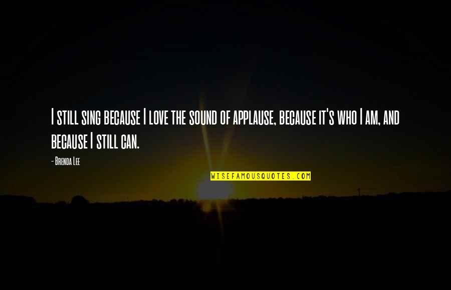 Saturday Stream Quotes By Brenda Lee: I still sing because I love the sound