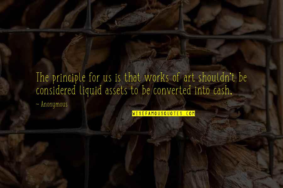 Saturday Sunny Quotes By Anonymous: The principle for us is that works of Saturday Sunny Quotes By Anonymous: The principle for us is that works of