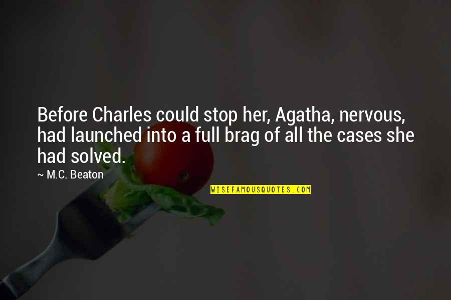 Saturday Sunny Quotes By M.C. Beaton: Before Charles could stop her, Agatha, nervous, had Saturday Sunny Quotes By M.C. Beaton: Before Charles could stop her, Agatha, nervous, had