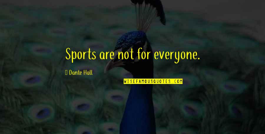 Saturday Uplifting Quotes By Dante Hall: Sports are not for everyone.