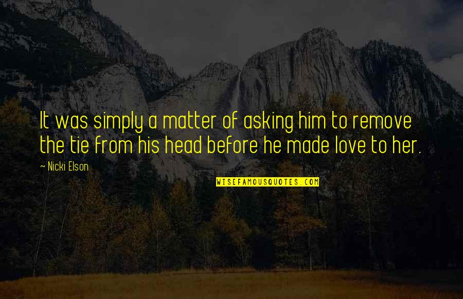 Saturday Workout Image Quotes By Nicki Elson: It was simply a matter of asking him Saturday Workout Image Quotes By Nicki Elson: It was simply a matter of asking him
