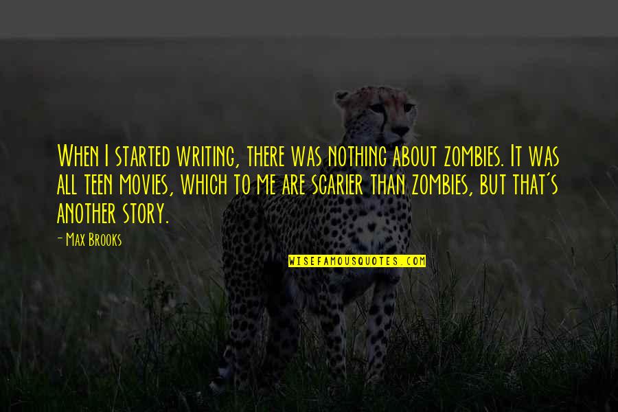 Saturdays Quotes And Quotes By Max Brooks: When I started writing, there was nothing about Saturdays Quotes And Quotes By Max Brooks: When I started writing, there was nothing about