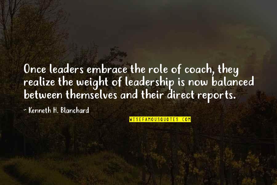 Saturno Teleperformance Quotes By Kenneth H. Blanchard: Once leaders embrace the role of coach, they