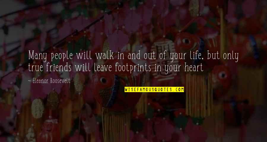 Satvik Quotes By Eleanor Roosevelt: Many people will walk in and out of