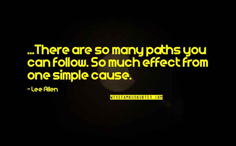 Satwant Transport Quotes By Lee Allen: ...There are so many paths you can follow.