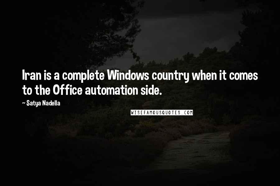 Satya Nadella quotes: Iran is a complete Windows country when it comes to the Office automation side.