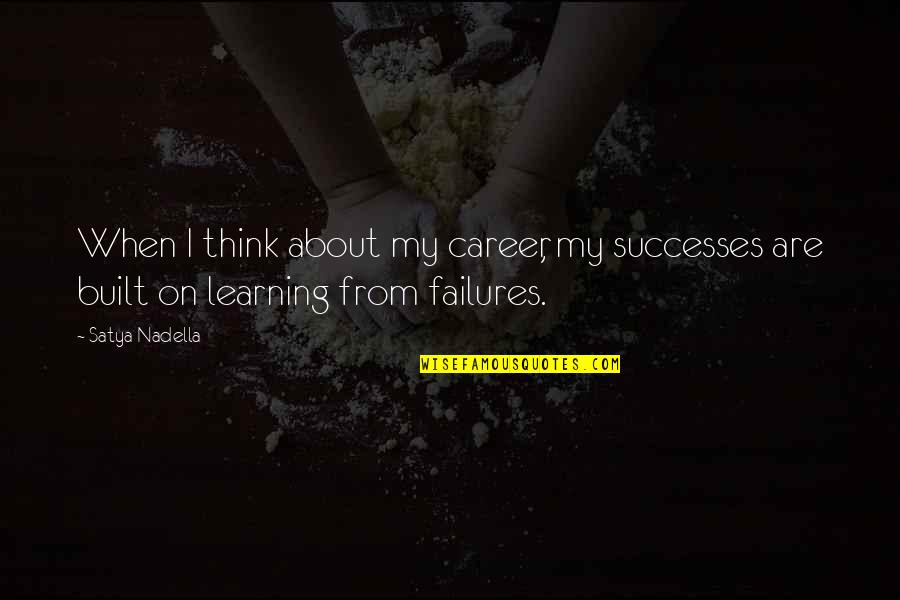Satya Nadella Quotes By Satya Nadella: When I think about my career, my successes