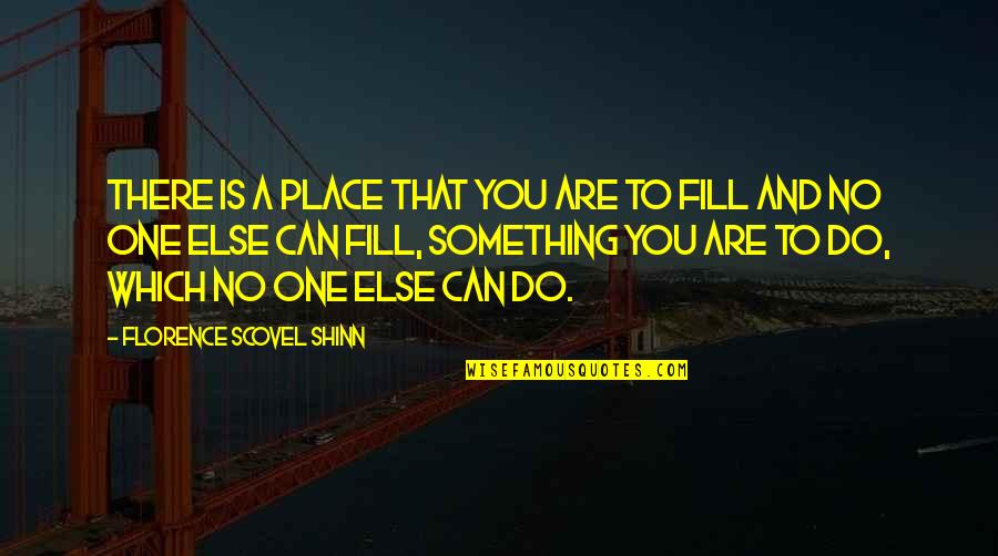 Satya Sai Quotes By Florence Scovel Shinn: There is a place that you are to