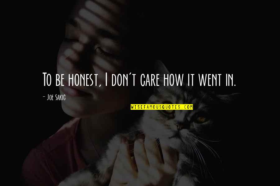 Satya Yuga Quotes By Joe Sakic: To be honest, I don't care how it