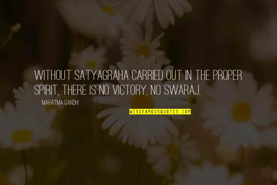 Satyagraha Quotes By Mahatma Gandhi: Without satyagraha carried out in the proper spirit, Satyagraha Quotes By Mahatma Gandhi: Without satyagraha carried out in the proper spirit,