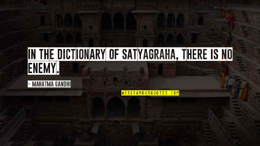 Satyagraha Quotes By Mahatma Gandhi: In the dictionary of satyagraha, there is no