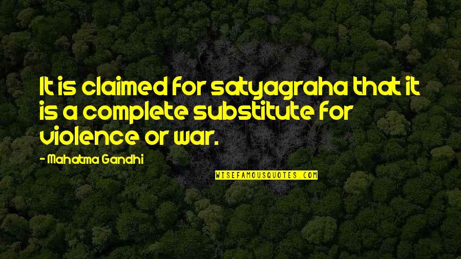 Satyagraha Quotes By Mahatma Gandhi: It is claimed for satyagraha that it is